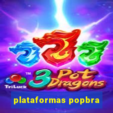 plataformas popbra